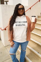 Load image into Gallery viewer, Apparel:  JUST BE COOL DARLING Short Sleeve T-Shirt
